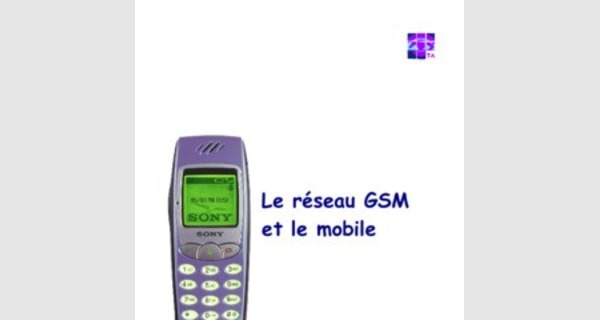 Le réseau GSM et le mobile