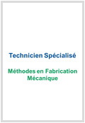 Technicien Spécialisé Méthodes en Fabrication Mécanique