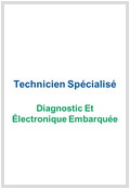 Technicien Spécialisé Diagnostic et Électronique Embarquée