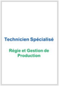 Technicien Spécialisé Régie et Gestion de Production