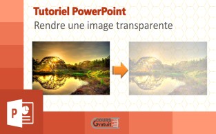 PowerPoint : Comment rendre une image transparente