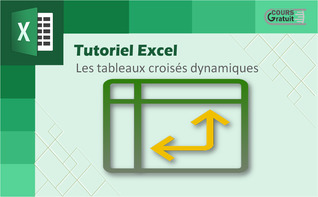 Tutoriel Excel : les tableaux croisés dynamiques