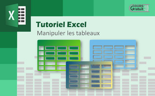 Tutoriel Excel : Manipuler les tableaux