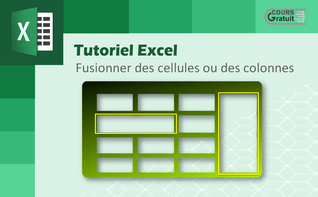 Comment fusionner des cellules ou des colonnes sur Excel