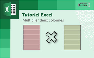 Comment multiplier deux colonnes sur Excel