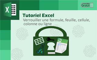 Excel : verrouiller une formule, feuille, cellule, colonne ou ligne