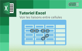 Comment voir les liaisons entre cellules Excel