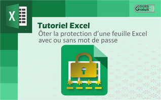 Comment ôter la protection d’une feuille Excel avec ou sans mot de passe