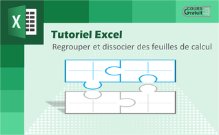 Excel : comment regrouper et dissocier des feuilles de calcul