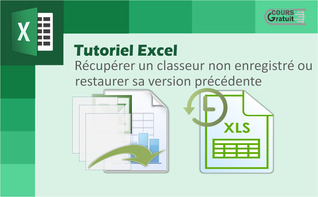 Excel : récupérer un classeur non enregistré ou restaurer sa version précédente