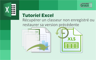 Excel : récupérer un classeur non enregistré ou restaurer sa version précédente