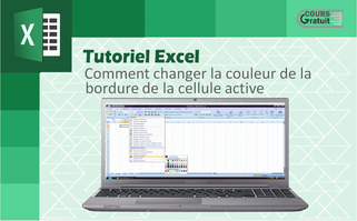 Tuto Excel : Changer la couleur des bordures de la cellule active