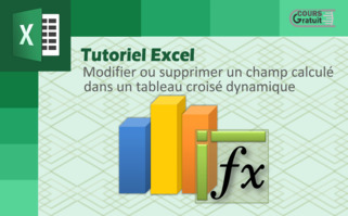 Excel : Comment modifier un champ calculé dans un tableau croisé dynamique
