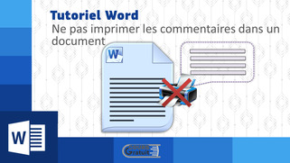 Tutoriel Word : comment ne pas imprimer les commentaires dans un document
