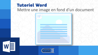 Tutoriel Word : comment mettre une image en fond d’un document