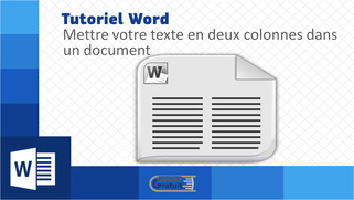 Tutoriel Word : Mettre votre texte en deux colonnes dans un document