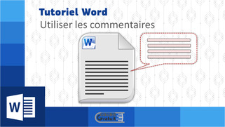 Tutoriel Word : comment utiliser les commentaires