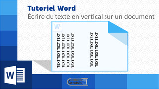 Tutoriel Word : comment écrire du texte en vertical sur un document