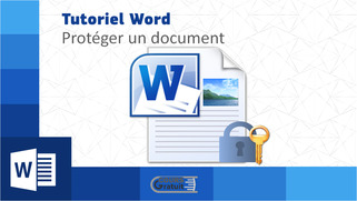 Tutoriel Word : comment bien protéger un document