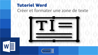 Tutoriel Word : creer et formater une zone de texte