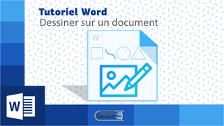 Tuto Word : comment dessiner sur un document