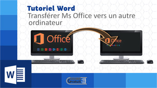 Comment transférer Ms Office vers un autre ordinateur
